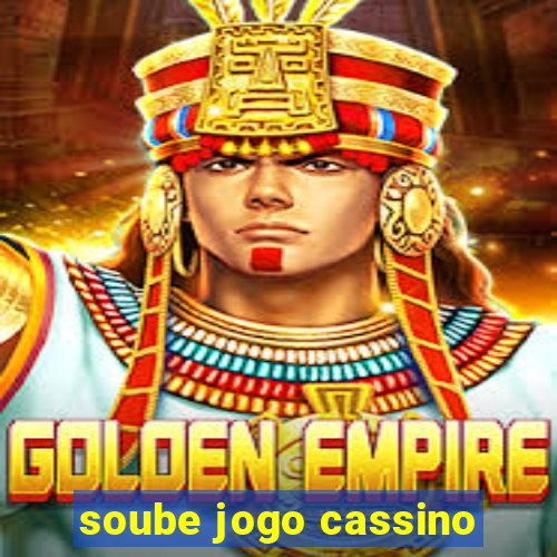 soube jogo cassino